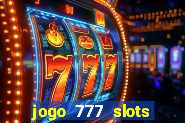 jogo 777 slots paga mesmo